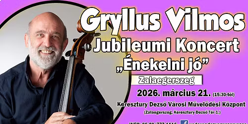 Gryllus Vilmos - Jubileumi Koncert - "\u00c9nekelni j\u00f3" - Zalaegerszeg