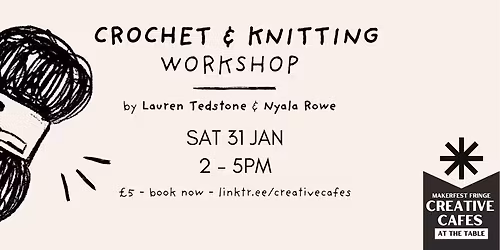 CROCHET AND KNITTING WORKSHOP: led by Lauren Tedstone and Nyala Rowe