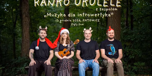 Ranko Ukulele \/ KATOWICE \/ z zespo\u0142em bo p\u0142yta i \u015bwi\u0119ta