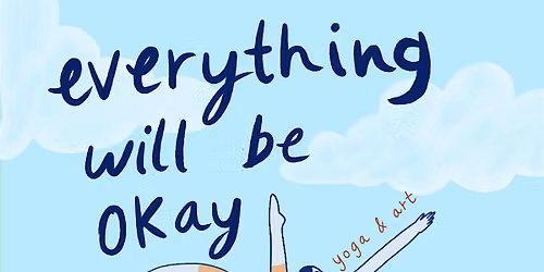 Everything will be okay, Yoga & Art session