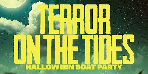 Terror On The Tides: Halloween Boat Party - $1000 Costume Contest