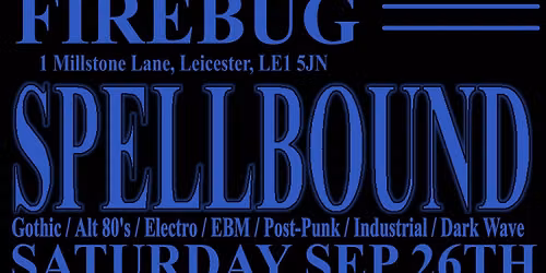 Spellbound Club Night 26th September Leicester Firebug