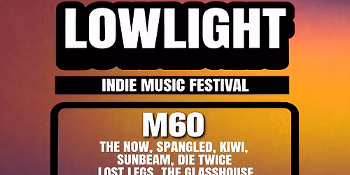 Lowlights Festival feat. M60 + more.