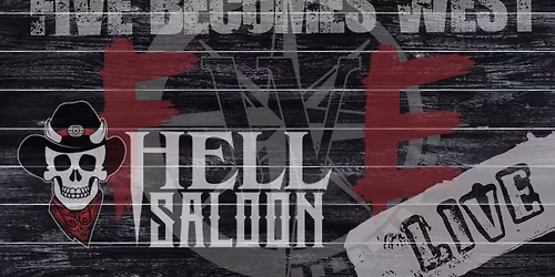 Five Becomes West @ Hell Saloon