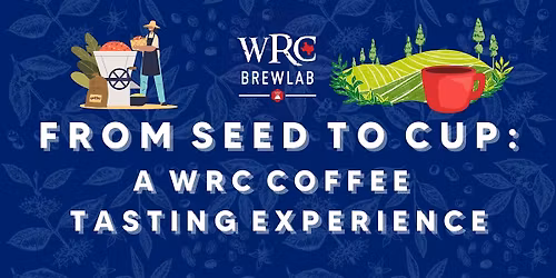 From Seed To Cup: A WRC Coffee Tasting Experience