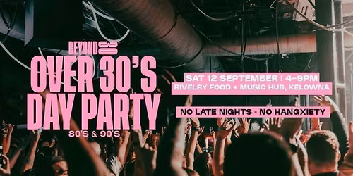 80s &amp; 90s Over 30s Daytime Clubbing - KELOWNA\ud83d\udd7a\ud83c\udffd