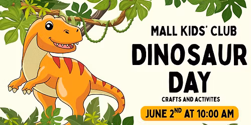 Mall Kid's Club: Unearth a Story - Dinosaur Day