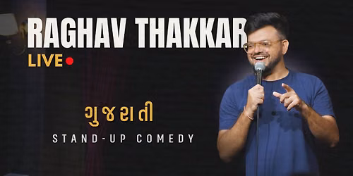 Raghav Thakkar Live! - A Gujarati Standup Show