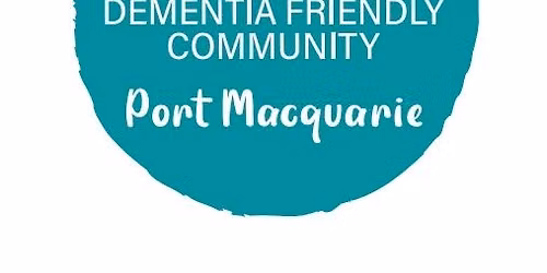 Port Macquarie Dementia Friendly Community Social Meeting