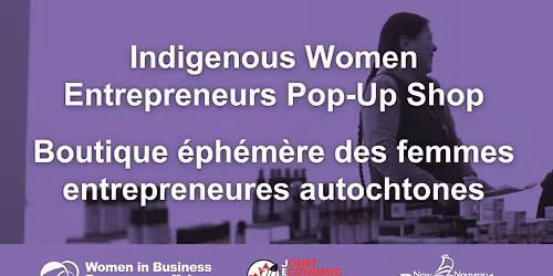 Indigenous Women Entrepreneurs Pop-Up Shop | Boutique \u00e9ph\u00e9m\u00e8re des femmes entrepreneures autochtones