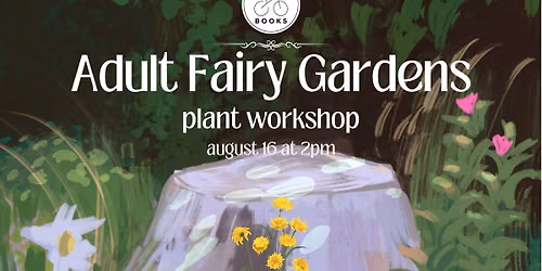 Adult Fairy Garden Workshop