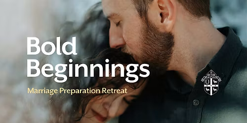 Bold Beginnings Marriage Preparation Retreat \u2013  June 2026