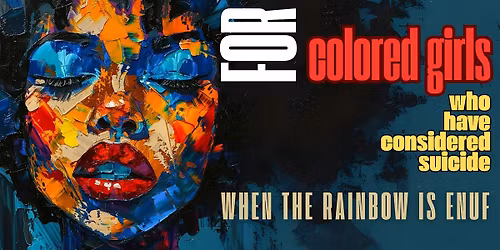 for colored girls who have considered suicide \/ when the rainbow is enuf