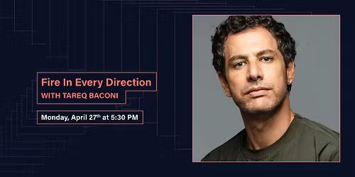 4\/27 @ 5:30 PM | Fire In Every Direction