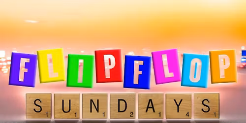 FLIP FLOP SUNDAYS