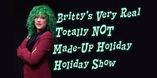 Britty's Very Real Totally NOT Made-Up Holiday Holiday Show