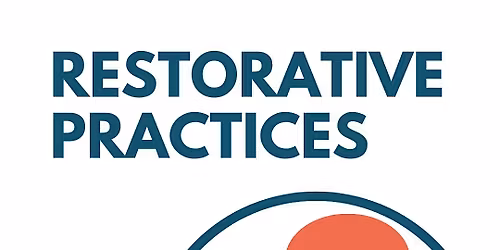 Restorative Practices : Two-Day Workshop for K-12 Educators