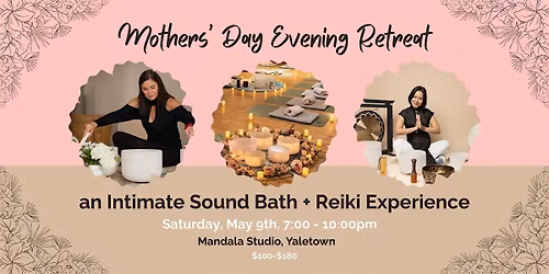 Mothers\u2019 Day Evening Retreat \u2014 an Intimate Sound Bath + Reiki Experience