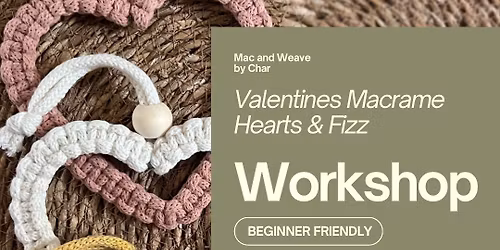 Valentines Macrame Hearts & Fizz Workshop