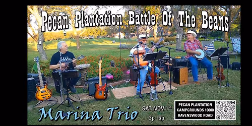 MARINA TRIO LIVE - Pecan Plantation Battle Of The Beans - Nov 1st - Pecan Campgrounds- 3p