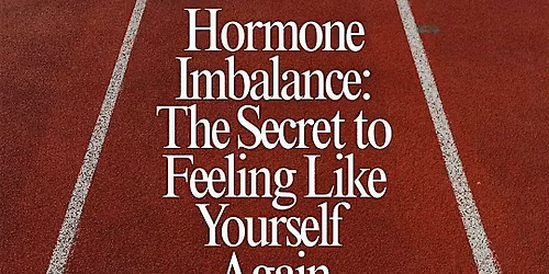 Hormone Imbalance: The Secret to Feeling Like Yourself Again