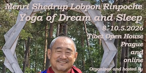 Yoga of Dream and Sleep with Menri Shedrup Lobpon Rinpoche 8.-10.5.2026