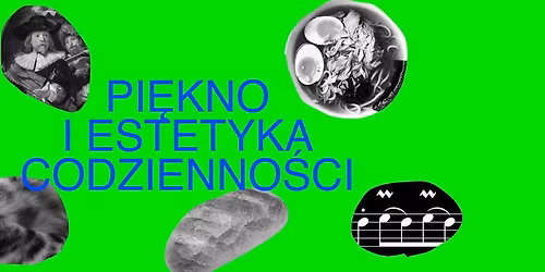 Pi\u0119kno i estetyka codzienno\u015bci. Wyk\u0142ad dr Pauli Milczarczyk