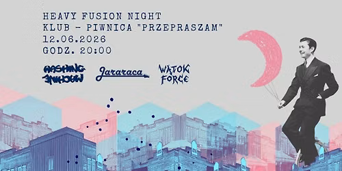 Heavy Fusion Night: Washing Machine + Jararaca + W\u0105tok Force @Piwnica "Przepraszam"