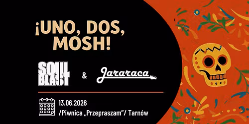 \u00a1Uno, Dos, Mosh! Soul Blast + Jararaca w Piwnicy "Przepraszam"