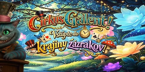 Cirkusov\u00e9 show \u201eGalent\u201c - \u201eAlica v krajine z\u00e1zrakov\u201c