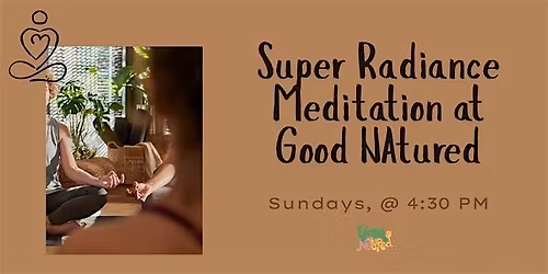 Super Radiance Meditation at Good NAtured