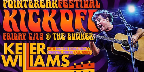 Point Break Kickoff with Keller Williams, Higher Education, and Coastal Curse