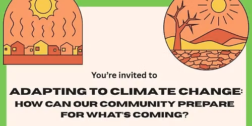 Adapting to Climate Change: How can our community prepare for what\u2019s coming?