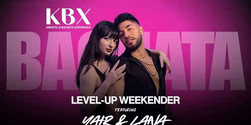 BACHATA LEVEL-UP WEEKENDER BY KBX - FT. YAIR & LANA