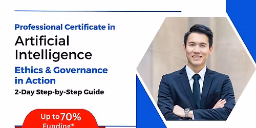 [22 & 23 Dec 2025] Professional Certificate in AI Ethics & Governance