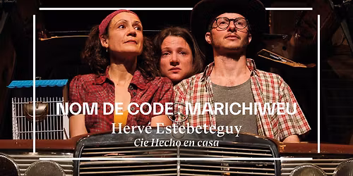 NOM DE CODE : MARICHIWEU \u2013 Herv\u00e9 Estebeteguy \/ Cie Hecho en casa