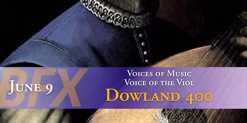 Voices of Music: Voice of the Viol\u2014Dowland 400