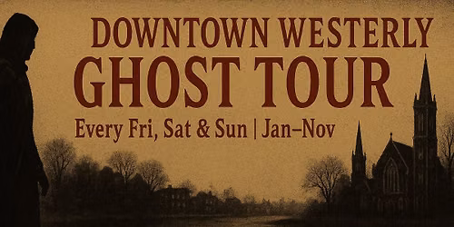 Downtown Westerly Ghost Tour: Summer Hauntings