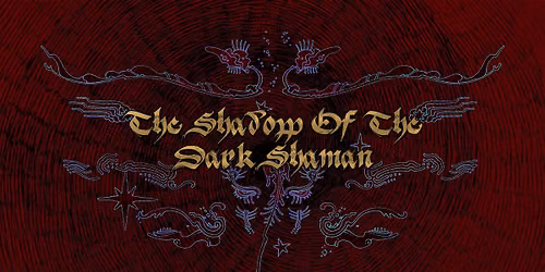 The Shadow Of The Dark Shaman 2026
