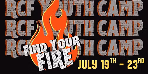 RCF YOUTH CAMP: FIND YOUR FIRE
