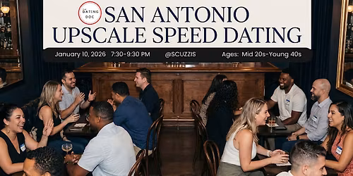 San Antonio Upscale Speed Dating (Ages: Mid 20s-Young 40s)