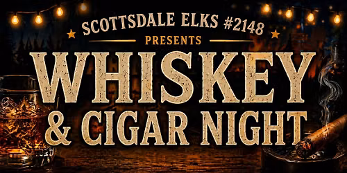 Whiskey & Cigar Night | Scottsdale Elks Lodge #2148