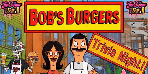 Bob's Burgers Trivia Night at The Sugar Bar!