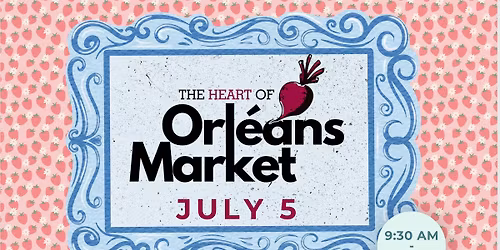 The Heart of Orleans Market - July 5