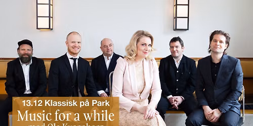 Klassisk p\u00e5 Park pres. Music for a while m\/Ola Kvernberg