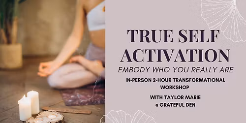 True Self Activation: Embody Who You Really Are