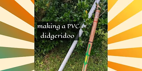 Didgeridoo Crafting Workshop