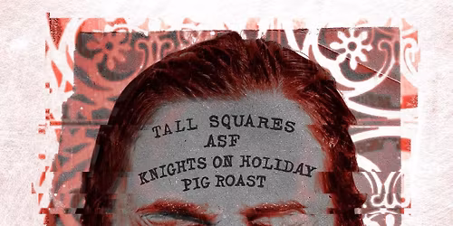 Knights on Holiday, ASF, Pig Roast, Tall Squares - LIVE at Wrong Side 812
