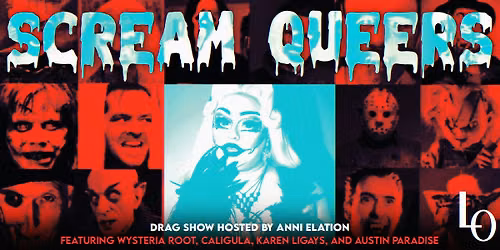 SCREAM QUEERS: Drag Show hosted by Anni Elation