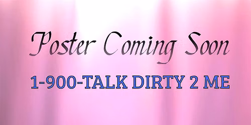 1-900-TALK DIRTY 2 ME